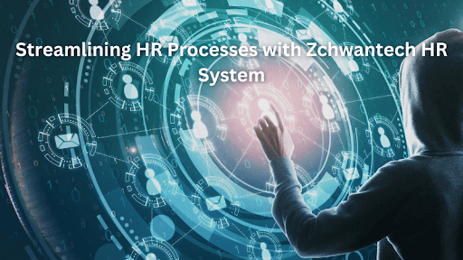 Streamlining HR Processes with Zchwantech HR System unnamed 2024 07 26T095226.070