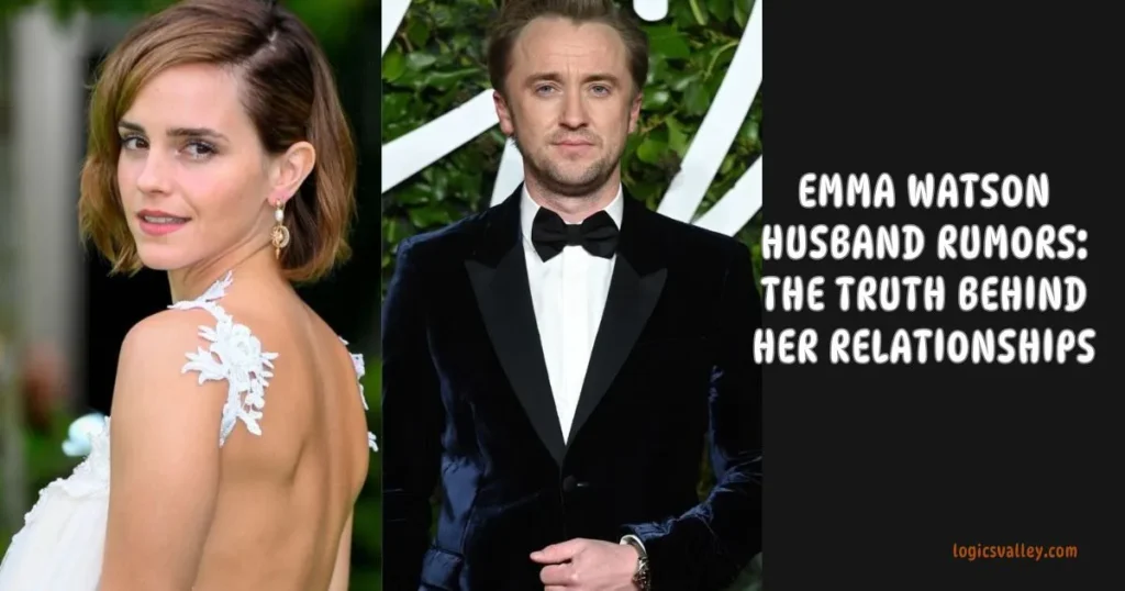 Emma Watson Husband Rumors The Truth About Her Secret Marriage