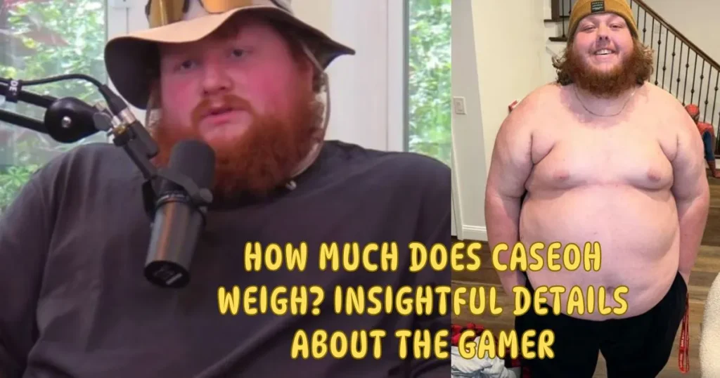 How Much Does CaseOh Weigh? Shocking Facts About the Popular Streamer How Much Does CaseOh Weigh? Insightful Details About The Gamer