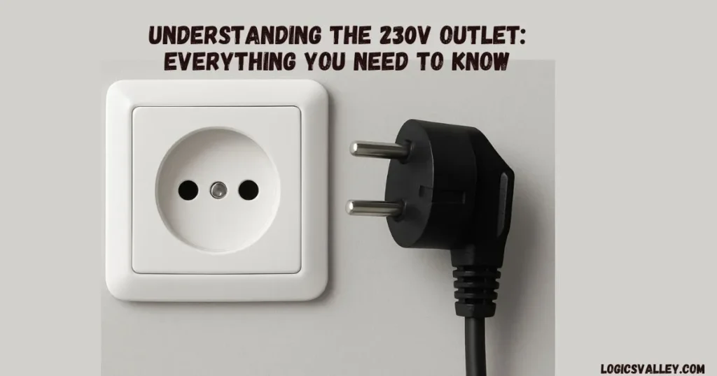 Understanding the 230V Outlet: Safety, Uses, and Global Standards Explained Understanding The 230v Outlet: Everything You Need To Know